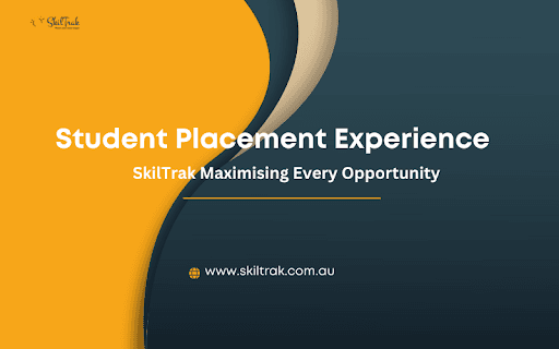 Student Placement Experience: SkilTrak Maximising Every Opportunity