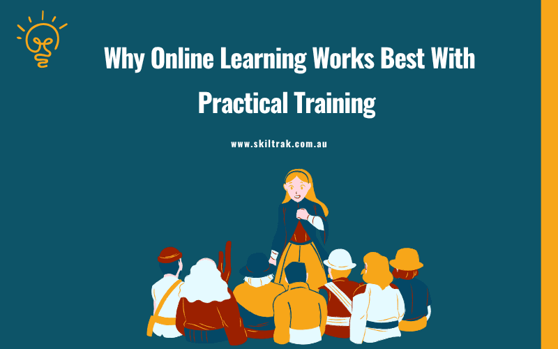 Why Online Learning Works Best With Practical Training