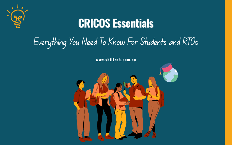 CRICOS Essentials: Everything You Need To Know For Students and RTOs